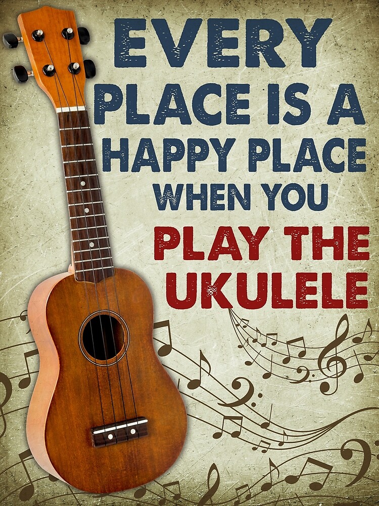 "Ukulele Every Place Is A Happy Places" Poster for Sale by gobernfaval