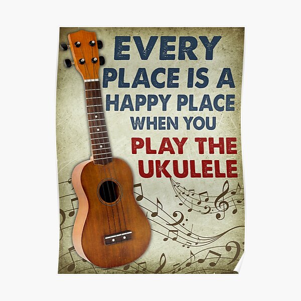 "Ukulele Every Place Is A Happy Places" Poster for Sale by gobernfaval
