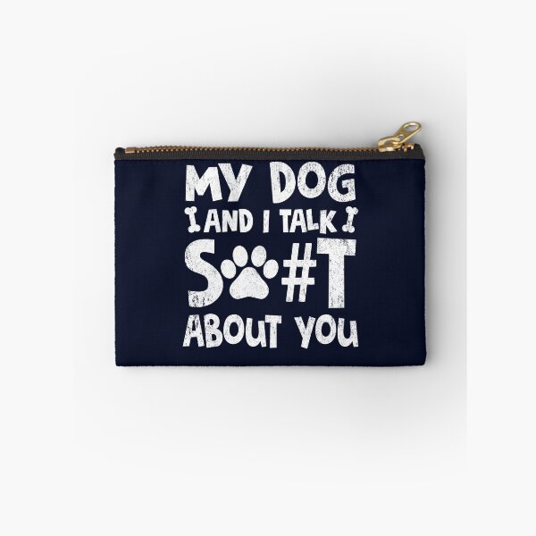 Item preview, My Dog I Talk Shit About You designed and sold by Simeon	 Dorelus.