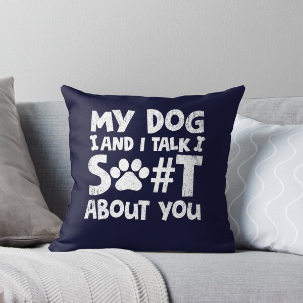 Item preview, My Dog I Talk Shit About You designed and sold by Simeon	 Dorelus.