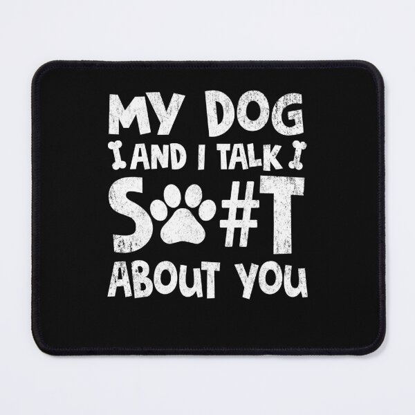 Item preview, My Dog I Talk Shit About You designed and sold by Simeon Dorelus.