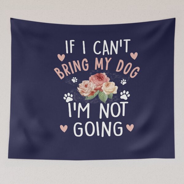 Item preview, If I Can't Bring My Dog I'm Not Going Gift designed and sold by Simeon	 Dorelus.
