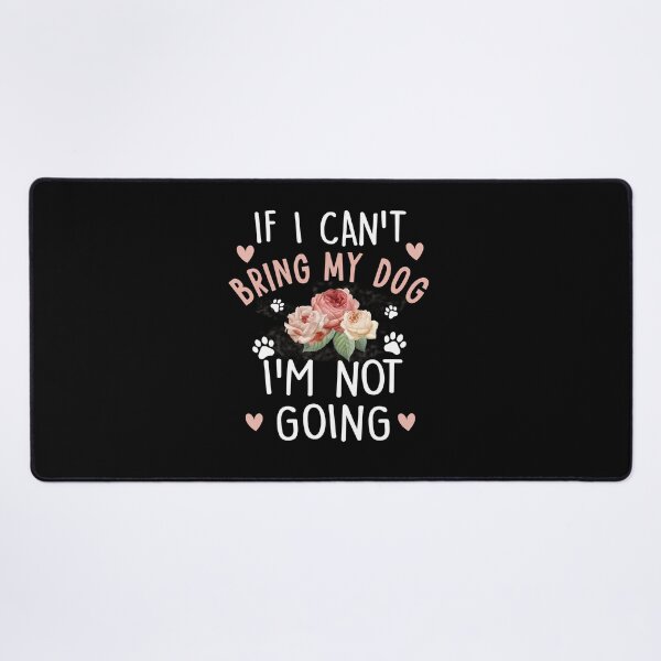 Item preview, If I Can't Bring My Dog I'm Not Going Gift designed and sold by Simeon Dorelus.