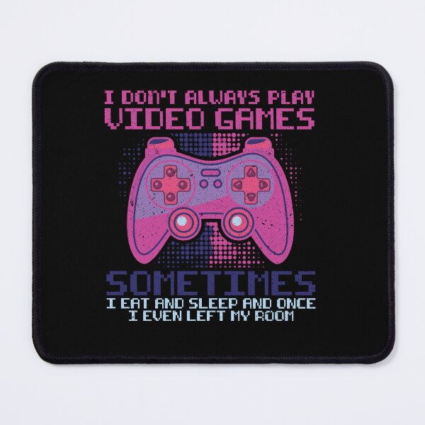 Item preview, I Don't Always Play Video Games designed and sold by FallInLoveCo.