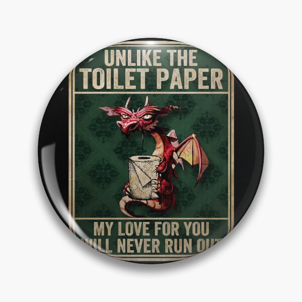 Item preview, Unlike The Toilet Paper My Love For You Will Never Run Out designed and sold by batyduntenu.