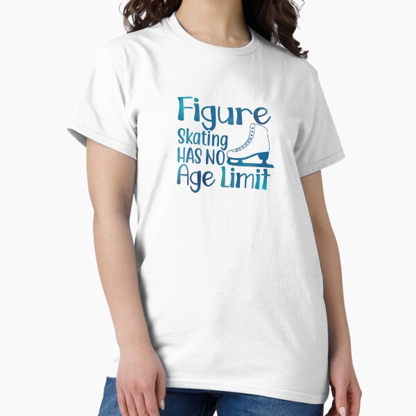 Item preview, Figure Skating Has No Age Limit designed and sold by afigureskater.