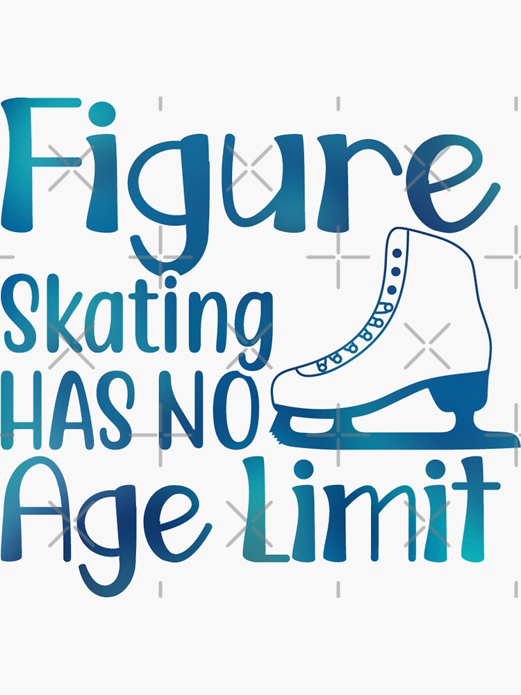 "Figure Skating Has No Age Limit" Sticker for Sale by afigureskater