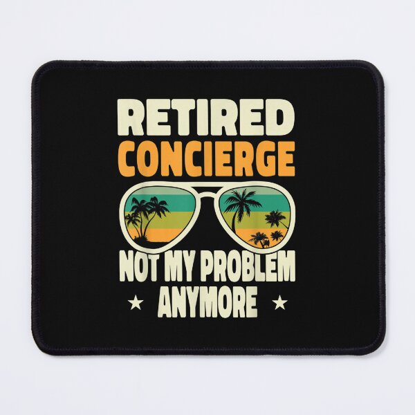 Item preview, Retired Men Retired Concierge Not My Problem Anymore designed and sold by Tannermayer.