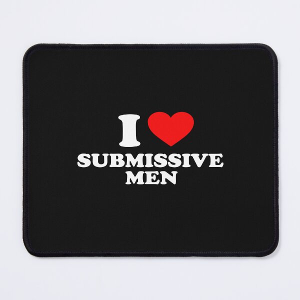 Item preview, funny I Love Submissive Men designed and sold by SheIsAQueen.