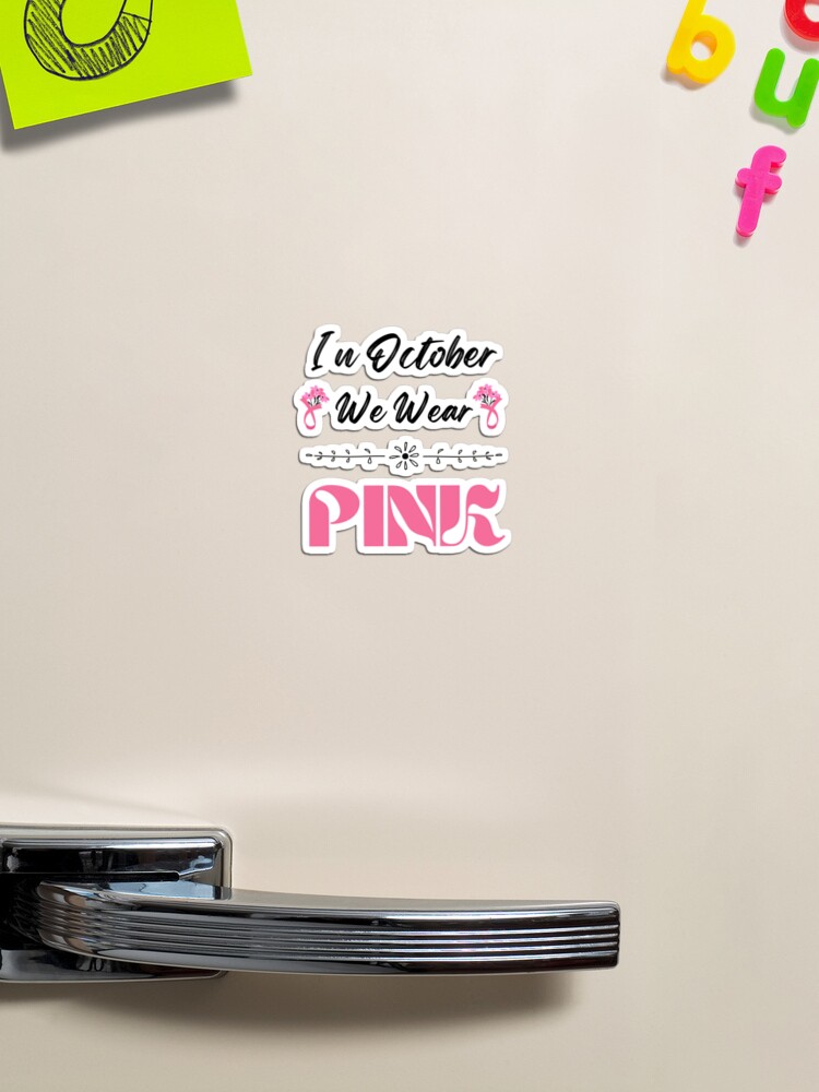 In October Wear Pink Breast Cancer Awareness' Magnet for Sale by