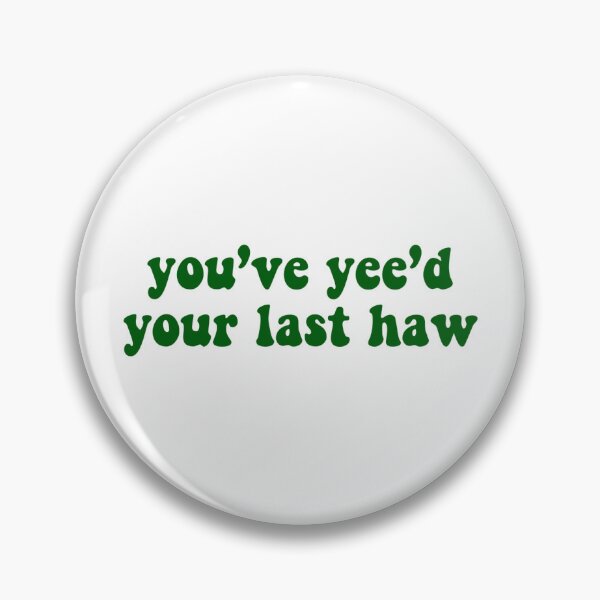 Item preview, You’ve yee’d your last haw - green designed and sold by Madeline-13.