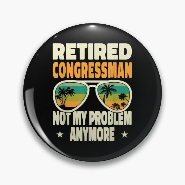 Item preview, Retired Men Retired Congressman Not My Problem Anymore designed and sold by Tannermayer.