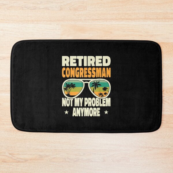 Item preview, Retired Men Retired Congressman Not My Problem Anymore designed and sold by Tannermayer.