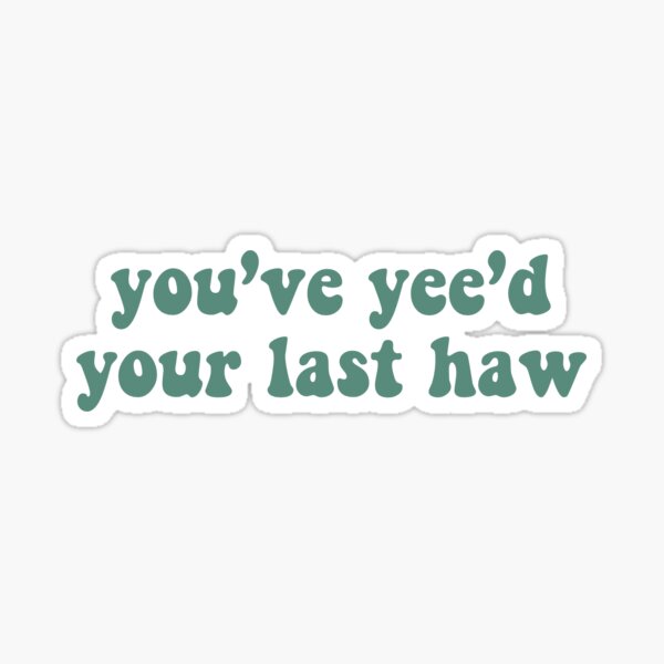Item preview, You’ve yee’d your last haw - sage green designed and sold by Madeline-13.