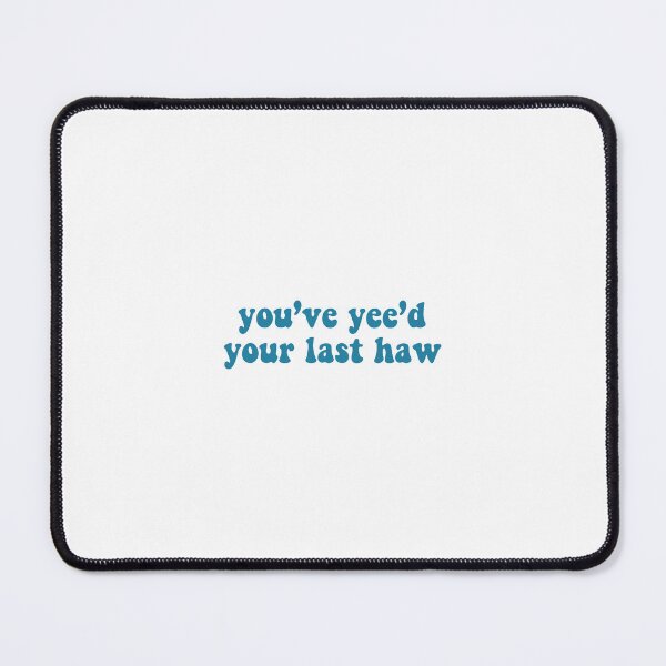 Item preview, You’ve yee’d your last haw - blue designed and sold by Madeline-13.