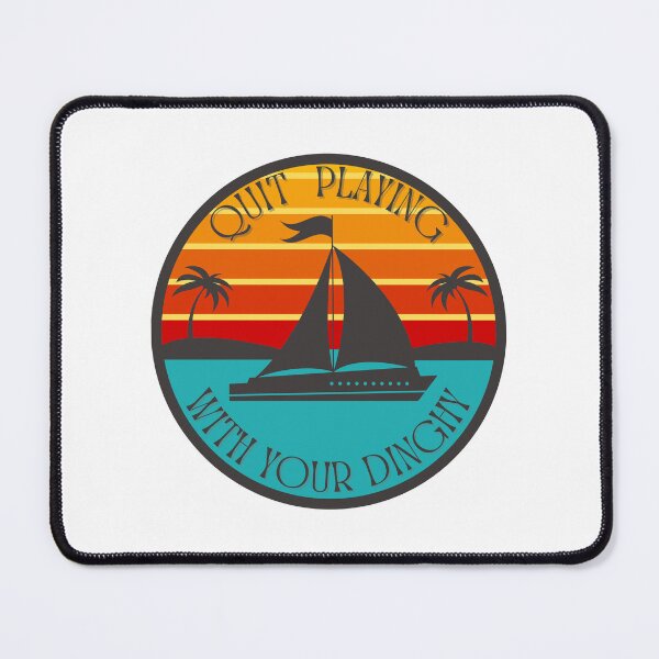 Item preview, Quit Playing With Your Dinghy designed and sold by jrno11.