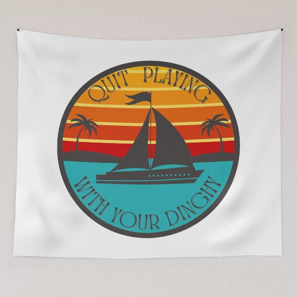 Item preview, Quit Playing With Your Dinghy designed and sold by jrno11.