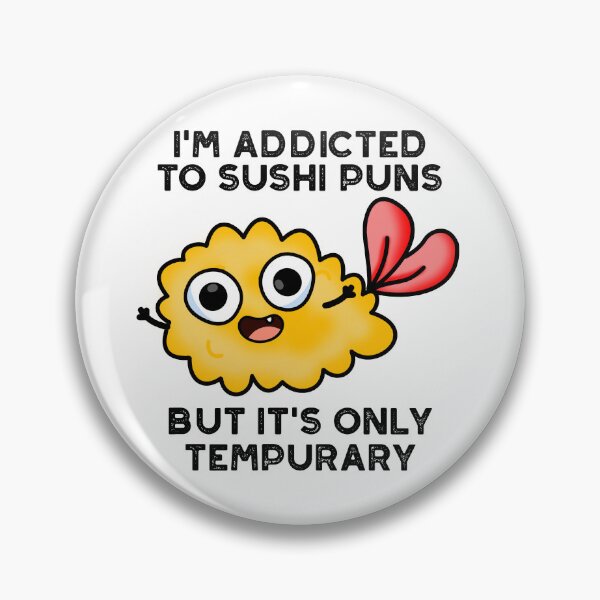 Item preview, I'm Addicted To Sushi Puns But It's Only Tempurary Puns  designed and sold by punnybone.