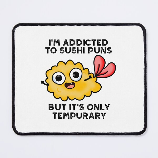 Item preview, I'm Addicted To Sushi Puns But It's Only Tempurary Puns  designed and sold by punnybone.