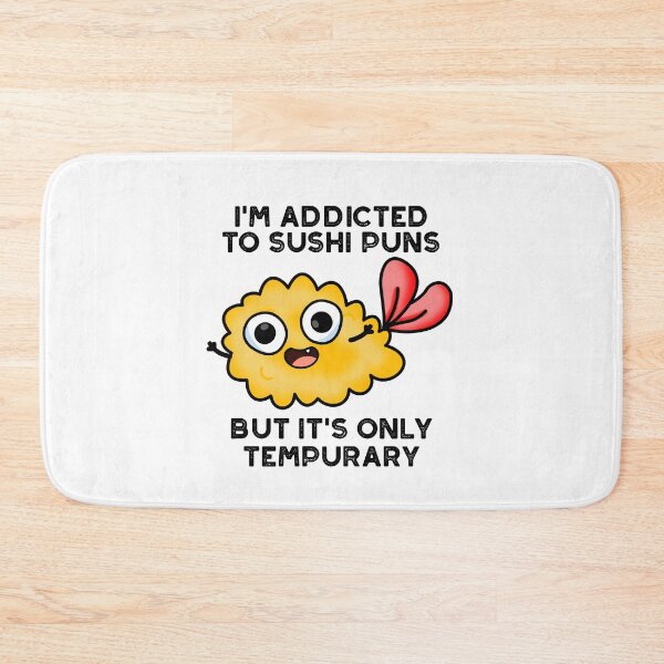 Item preview, I'm Addicted To Sushi Puns But It's Only Tempurary Puns  designed and sold by punnybone.