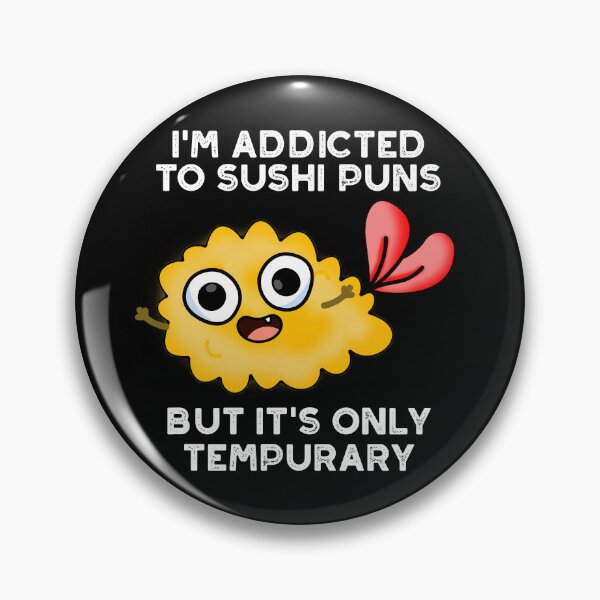 Item preview, I'm Addicted To Sushi Puns But It's Only Tempurary Puns (Dark BG) designed and sold by punnybone.