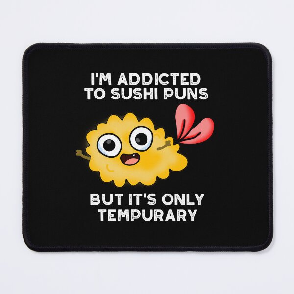 Item preview, I'm Addicted To Sushi Puns But It's Only Tempurary Puns (Dark BG) designed and sold by punnybone.