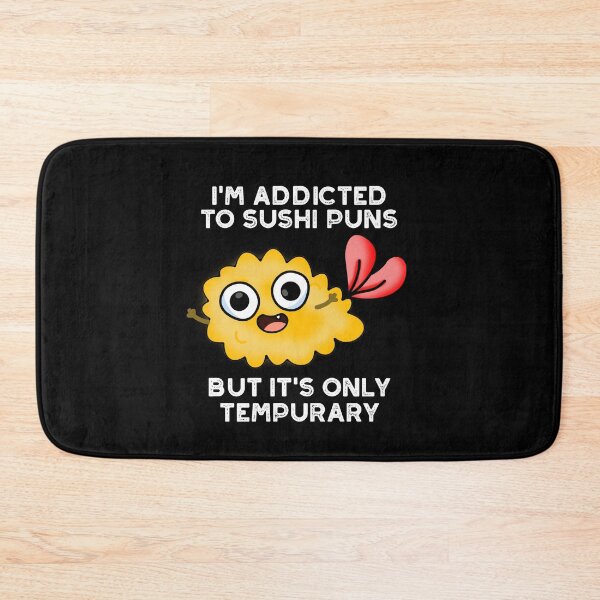 Item preview, I'm Addicted To Sushi Puns But It's Only Tempurary Puns (Dark BG) designed and sold by punnybone.