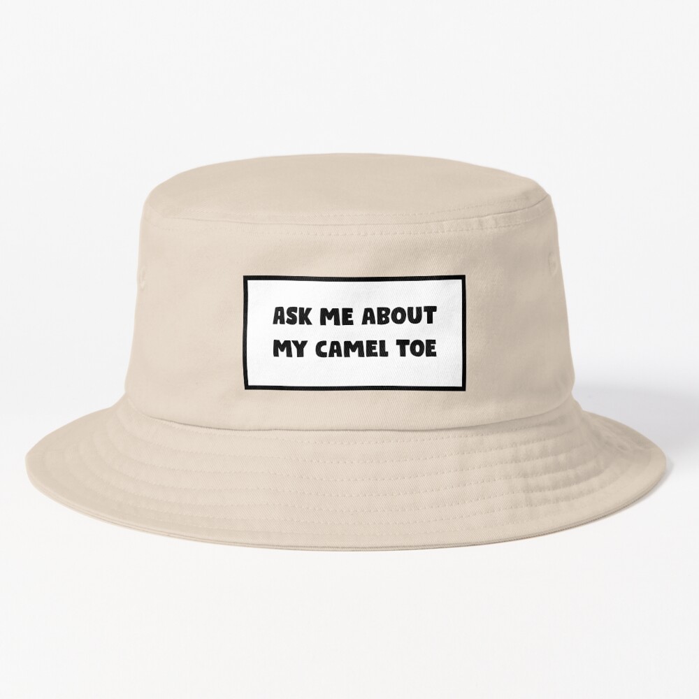 Ask Me About My Camel Toe Bucket Hat for Sale by ElijahBaby