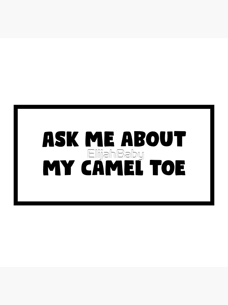 Ask Me About My Camel Toe Art Board Print for Sale by ElijahBaby