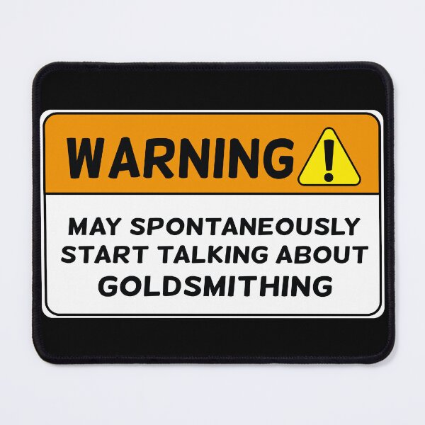 Item preview, Funny warning goldsmithing jewelry maker joke jeweler gift designed and sold by MetalicBabe.