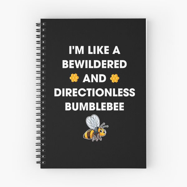 Item preview, I'M LIKE A BEWILDERED AND DIRECTIONLESS BUMBLEBEE designed and sold by antipatic.