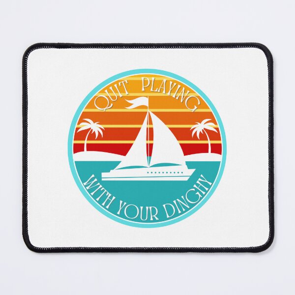 Item preview, Quit Playing With Your Dinghy designed and sold by jrno11.