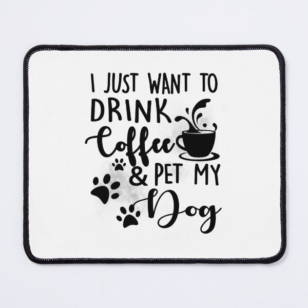 Item preview, I Just Want To Drink Coffee Pet My Dog Dogs Lover Gift designed and sold by Simeon Dorelus.