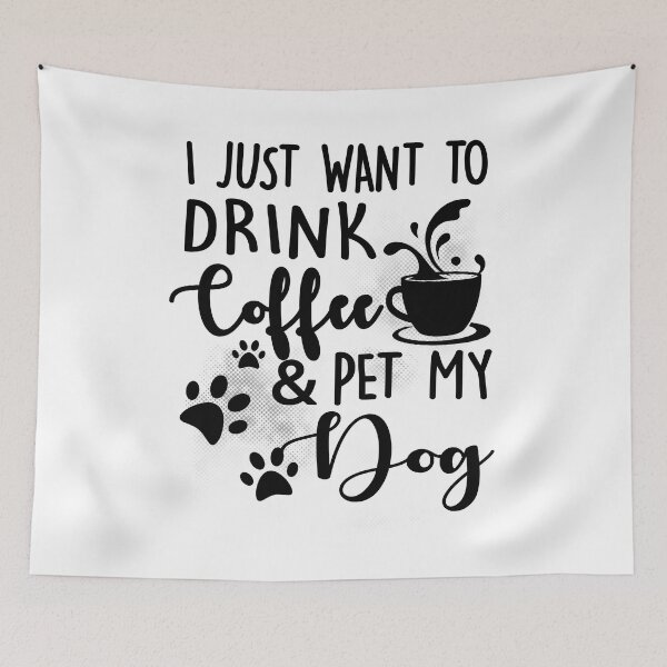 Item preview, I Just Want To Drink Coffee Pet My Dog Dogs Lover Gift  designed and sold by Simeon	 Dorelus.