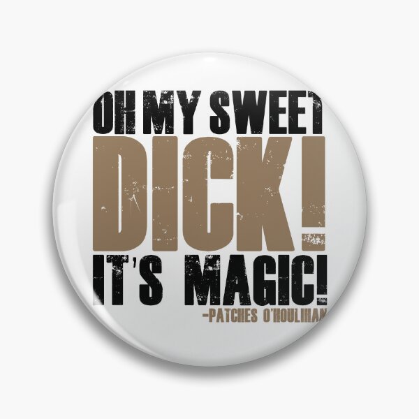 Item preview, Oh my sweet dick! It's magic! -Patches O'houlihan, Dodgeball  designed and sold by Sticker Up.