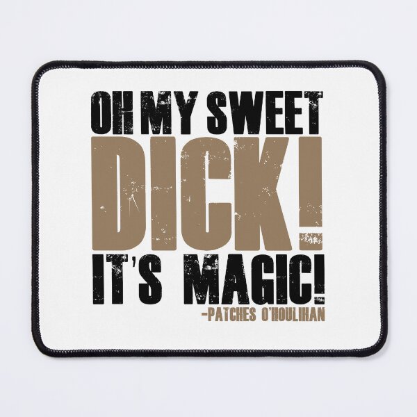 Item preview, Oh my sweet dick! It's magic! -Patches O'houlihan, Dodgeball designed and sold by Sticker Up.