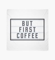 BUT FIRST COFFEE Tuch
