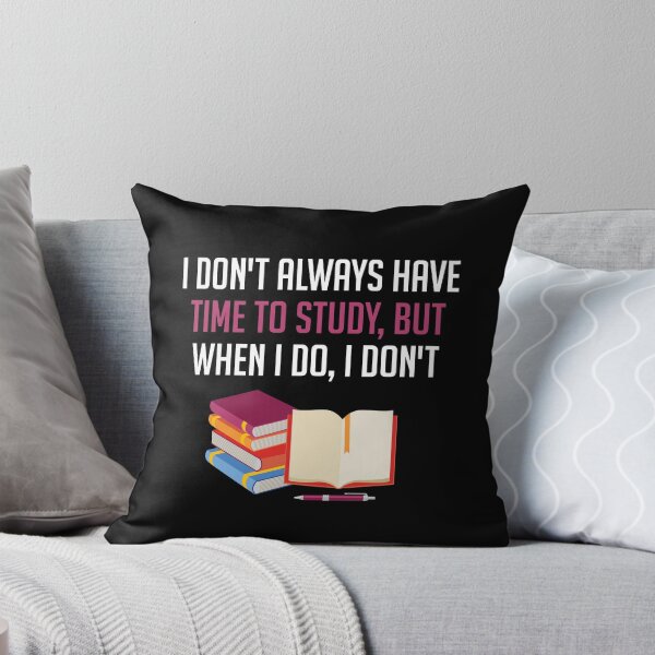Item preview, I DON'T ALWAYS HAVE TIME TO STUDY BUT WHEN I DO I DON'T designed and sold by antipatic.