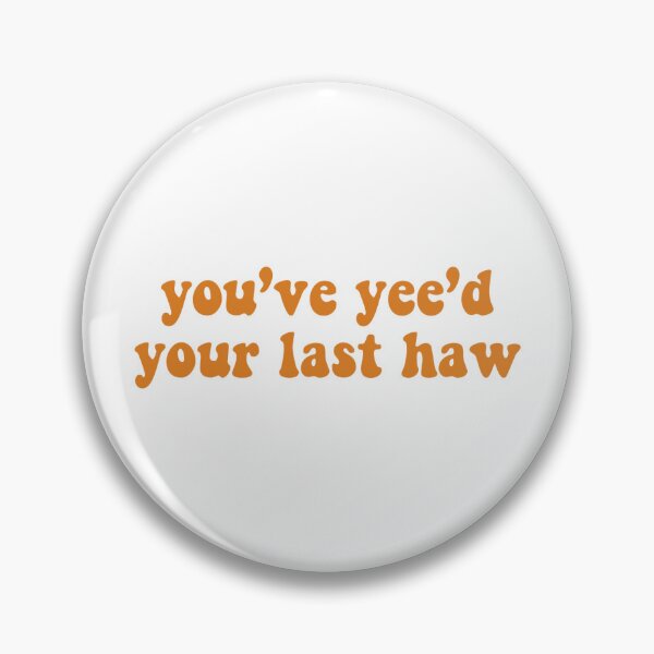 Item preview, You’ve yee’d your last haw - orange designed and sold by Madeline-13.
