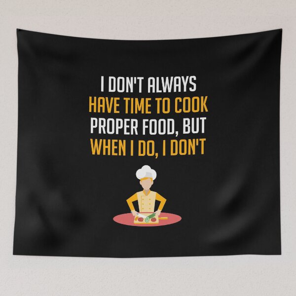 Item preview, I DON'T ALWAYS HAVE TIME TO COOK PROPER FOOD BUT WHEN I DO I DON'T designed and sold by antipatic.