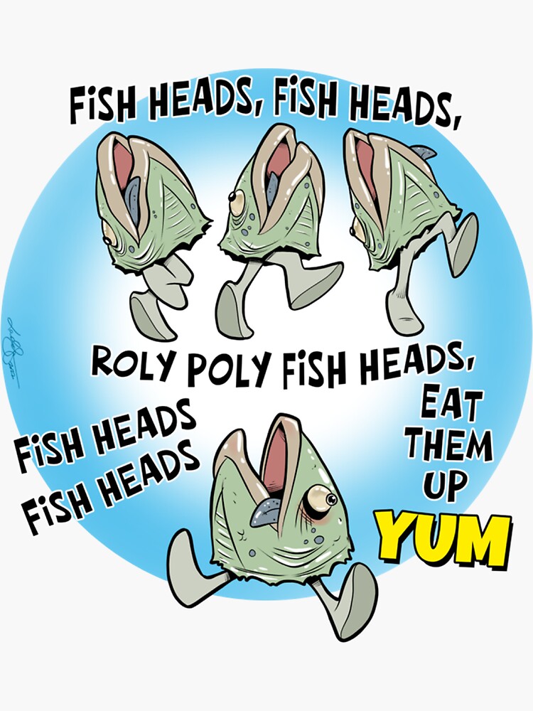 Fish heads, Roly poly fish heads, Eat them up Yum Sticker for