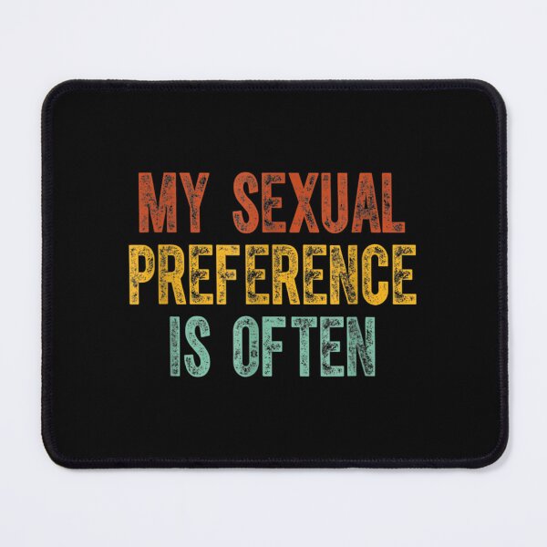 Item preview, My Sexual Preference Is Often designed and sold by Tannermayer.