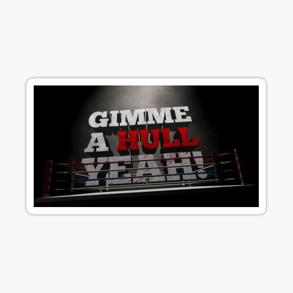 Ringside - Gimme A Hull Yeah! Sticker