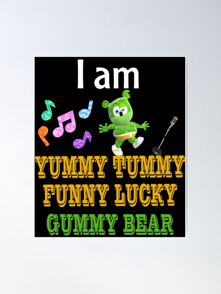 WHEN YOU'RE HAPPY, YOU ENJOY THE MUSIC WHEN YOU'RE SAD, YOU UNDERSTAND THE  LYRICS Oh I'm gummy bear Yes ma gummy bear Oh I'ma yummy tummy funny lucky gummy  bear - iFunny