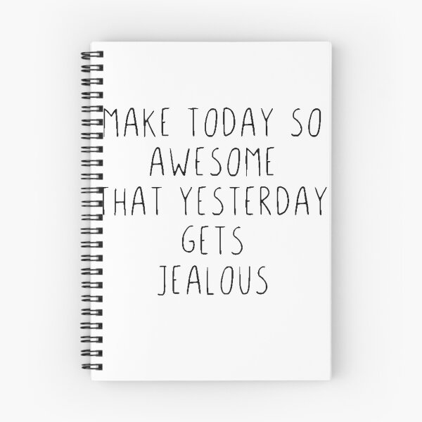 Item preview, "  Make today so awesome that yesterday gets jealous" designed and sold by SimonEggert.