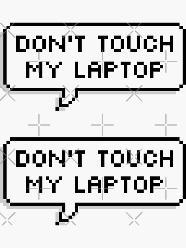 "Don't Touch My Laptop ×2" Sticker by freeweb | Redbubble