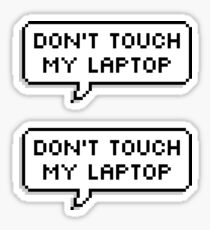 Don't Touch My Laptop Ă—2 Sticker
