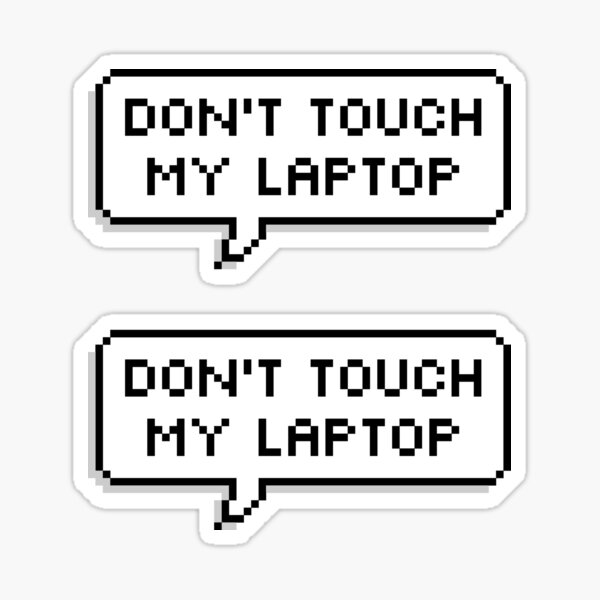 Don't Touch My Laptop ×2 Sticker