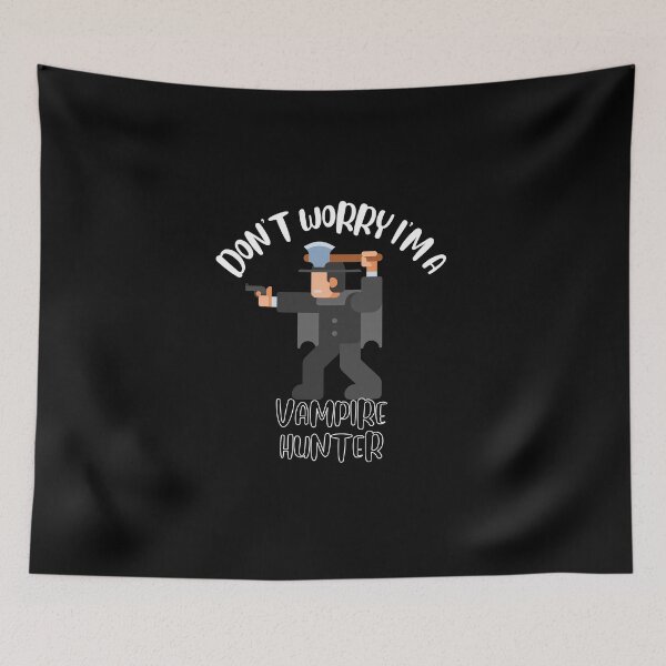 Item preview, Don't Worry I'm A Vampire Hunter designed and sold by NivousArts.
