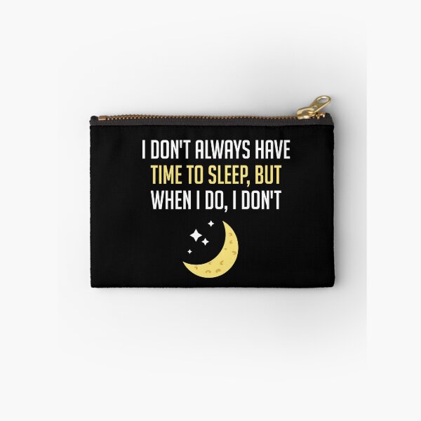 Item preview, I DON'T ALWAYS HAVE TIME TO SLEEP BUT WHEN I DO I DON'T designed and sold by antipatic.